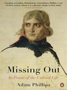 Missing Out In Praise of the Unlived Life by Adam Phillips eBook